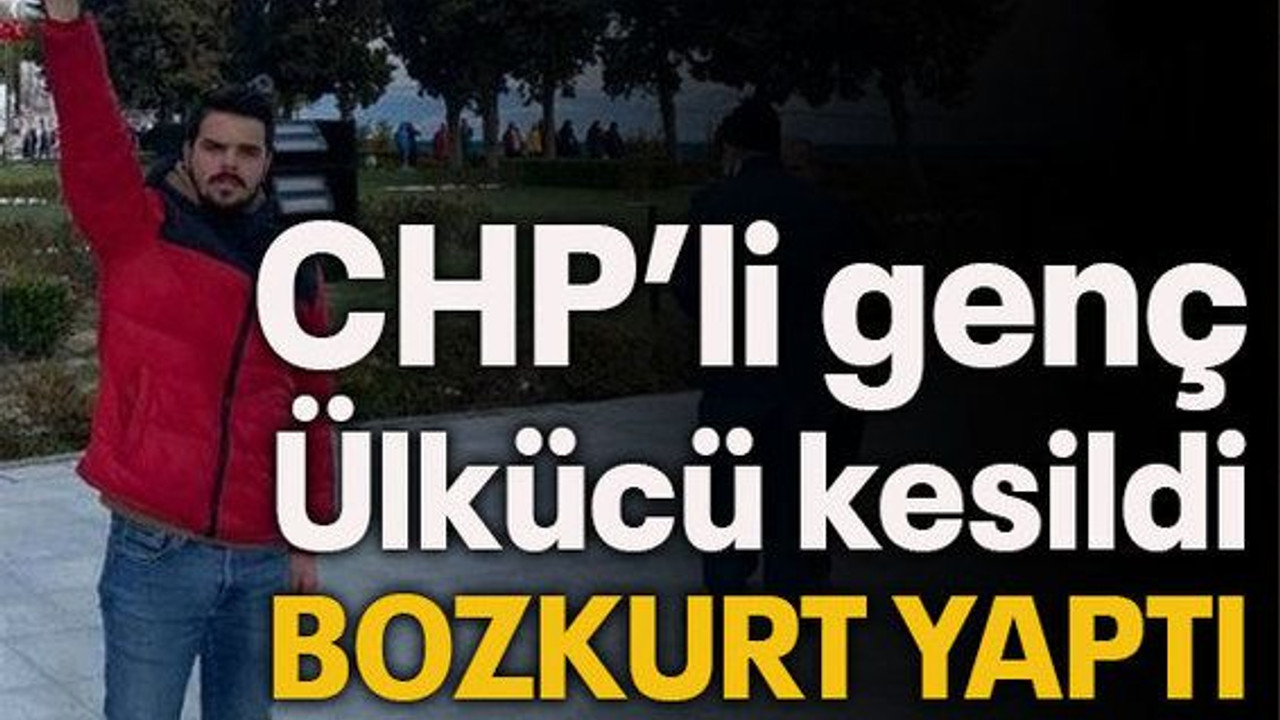 CHP’li genç Ülkücü kesildi BOZKURT YAPTI